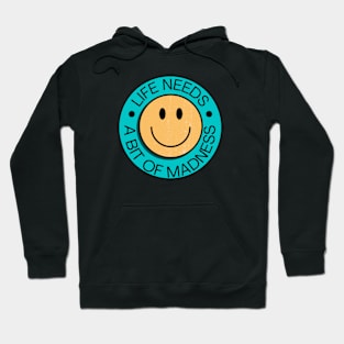 Life Needs Madness Smiley Face Hoodie